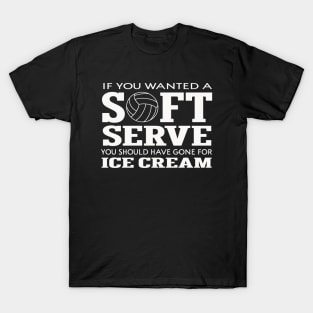 If You Want A Soft Serve, Go Get Ice Cream T-Shirt
